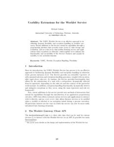 Usability Extensions for the Worklet Service Michael Adams Queensland University of Technology, Brisbane, Australia.   Abstract. The YAWL Worklet Service is an effective approach to facilitating dynami