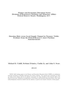 Finance and Economics Discussion Series Divisions of Research & Statistics and Monetary Affairs Federal Reserve Board, Washington, D.C. Duration Risk versus Local Supply Channel in Treasury Yields: Evidence from the Fede