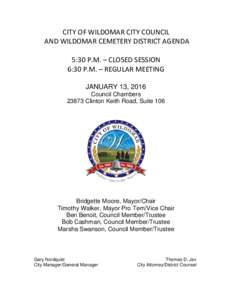 CITY OF WILDOMAR CITY COUNCIL AND WILDOMAR CEMETERY DISTRICT AGENDA 5:30 P.M. – CLOSED SESSION 6:30 P.M. – REGULAR MEETING JANUARY 13, 2016 Council Chambers