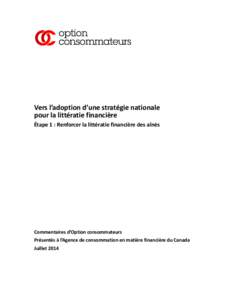 Vers l’adoption d’une stratégie nationale pour la littératie financière Étape 1 : Renforcer la littératie financière des aînés Commentaires d’Option consommateurs Présentés à l’Agence de consommation e