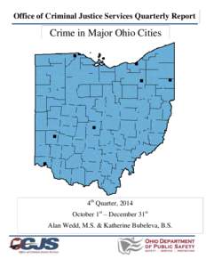 Office of Criminal Justice Services Quarterly Report  Crime in Major Ohio Cities 4th Quarter, 2014 October 1st – December 31st