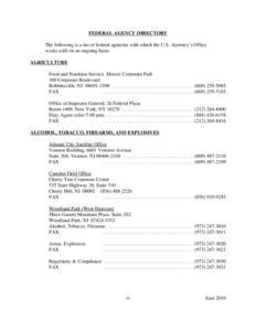 FEDERAL AGENCY DIRECTORY The following is a list of federal agencies with which the U.S. Attorney’s Office works with on an ongoing basis. AGRICULTURE Food and Nutrition Service, Mercer Corporate Park 300 Corporate Bou