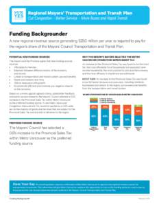 Regional Mayors’ Transportation and Transit Plan Cut Congestion – Better Service – More Buses and Rapid Transit Funding Backgrounder A new regional revenue source generating $250 million per year is required to pay