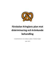 Förskolan Kringlans plan mot diskriminering och kränkande behandling Verksamhetsformer som omfattas av planen: Förskolan Kringlan Läsår: 14/15