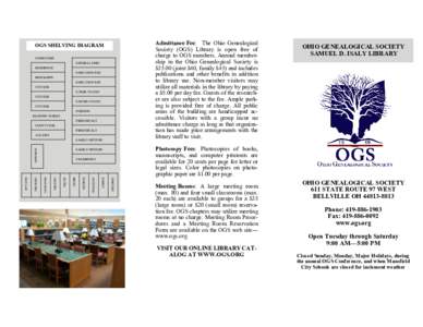 Admittance Fee: The Ohio Genealogical Society (OGS) Library is open free of charge to OGS members. Annual membership in the Ohio Genealogical Society is $joint $40, family $45) and includes publications and other 