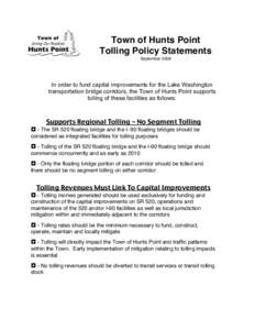 Town of Hunts Point Tolling Policy Statements September 2008 In order to fund capital improvements for the Lake Washington transportation bridge corridors, the Town of Hunts Point supports