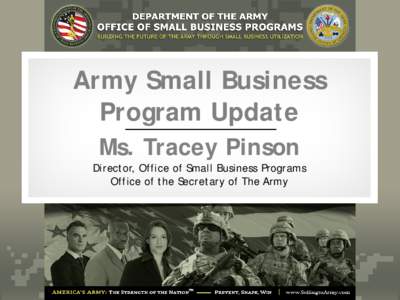 Army Small Business Program Update Ms. Tracey Pinson Director, Office of Small Business Programs Office of the Secretary of The Army