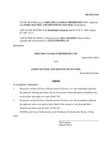 File #[removed]IN THE MATTER between SHELTER CANADIAN PROPERTIES LTD., Applicant, and JAMES MACNEIL AND SHAWNETTE MACNEIL, Respondents; AND IN THE MATTER of the Residential Tenancies Act R.S.N.W.T. 1988, Chapter R-5 (th