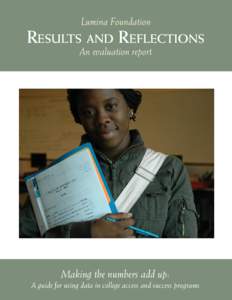 Lumina Foundation  Results and Reflections An evaluation report  Making the numbers add up: