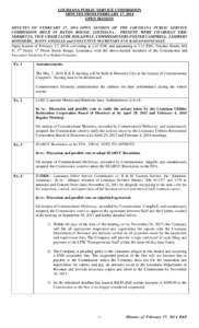 LOUISIANA PUBLIC SERVICE COMMISSION MINUTES FROM FEBRUARY 17, 2014 OPEN SESSION MINUTES OF FEBRUARY 17, 2014 OPEN SESSION OF THE LOUISIANA PUBLIC SERVICE COMMISSION HELD IN BATON ROUGE, LOUISIANA. PRESENT WERE CHAIRMAN E
