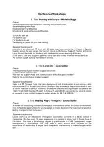 Conference Workshops 1. Title: Working with Scripts - Michelle Higgs Precis: Using scripts to manage behaviour- working with students with: Severe learning difficulties Moderate learning difficulties