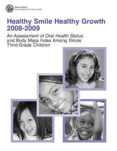 State of Illinois Illinois Department of Public Health Healthy Smile Healthy Growth[removed]An Assessment of Oral Health Status