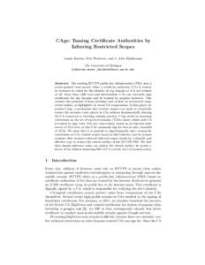 CAge: Taming Certificate Authorities by Inferring Restricted Scopes James Kasten, Eric Wustrow, and J. Alex Halderman The University of Michigan {jdkasten,ewust,jhalderm}@eecs.umich.edu
