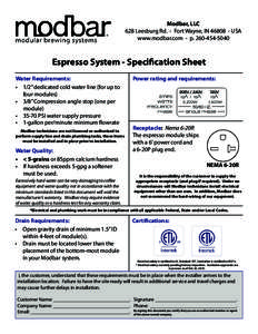 Modbar, LLC 628 Leesburg Rd. - Fort Wayne, INUSA www.modbar.com - pEspresso System - Specification Sheet Water Requirements: