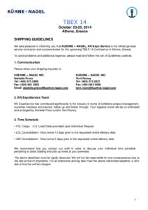 TBEX 14 October 23-25, 2014 Athens, Greece SHIPPING GUIDELINES We take pleasure in informing you that KUEHNE + NAGEL, KN Expo Service is the official general service contractor and customs broker for the upcoming TBEX 14