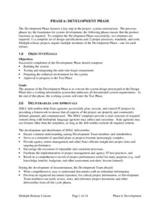 PHASE 6: DEVELOPMENT PHASE The Development Phase features a key step in the project: system construction. The previous phases lay the foundation for system development; the following phases ensure that the product functi