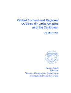 Global Context and Regional Outlook for Latin America and the Caribbean, Presented by Anoop Singh, Director, Western Hemisphere Department, IMF, At a symposium sponsored by the Banco de la Republica, Bogota, Colombia, Oc