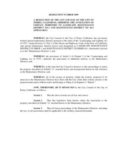 RESOLUTION NUMBER 3009 A RESOLUTION OF THE CITY COUNCIL OF THE CITY OF PERRIS, CALIFORNIA, ORDERING THE ANNEXATION OF CERTAIN TERRITORY TO LANDSCAPE MAINTENANCE DISTRICT NO.1 AND MAINTENANCE DISTRICT NO[removed]DPR[removed]