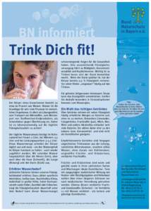 Trink Dich fit! schwerwiegende Folgen für die Gesundheit haben. Eine unzureichende Flüssigkeitsversorgung führt zu Müdigkeit, Konzentrationsabfall und Kopfschmerzen. Wichtig ist zu Trinken bevor sich der Durst bemerk