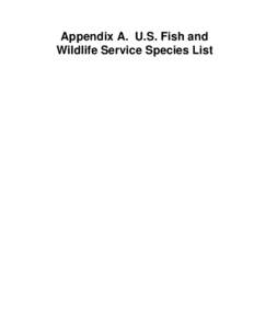 Appendix A. U.S. Fish and Wildlife Service Species List Appendix A. U.S. Fish and Wildlife Service Species List