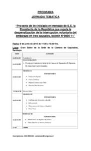 PROGRAMA JORNADA TEMATICA “Proyecto de ley iniciado en mensaje de S.E. la Presidenta de la República que regula la despenalización de la interrupción voluntaria del embarazo en tres causales, boletín N°”