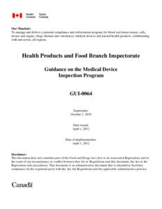 Our Mandate: To manage and deliver a national compliance and enforcement program for blood and donor semen; cells, tissues and organs; drugs (human and veterinary); medical devices and natural health products, collaborat