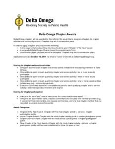 Delta Omega Chapter Awards Delta Omega chapters will be awarded for their efforts! We would like to recognize chapters for chapter activities and community service. Chapters may win in consecutive years. In order to appl