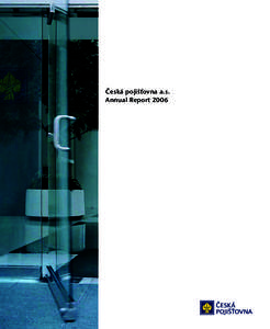 Česká pojišťovna a.s. Annual Report 2006 YESTERDAY In 2007, Česká pojišťovna celebrates 180 years in business; our beginnings date back toFirst we provided only fire insurance. About 40 years later, we ad