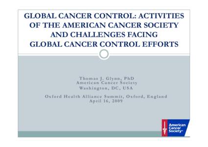 Global Cancer Control:  Activities of the American Cancer Societyand Challenges Facing Global Cancer Control Efforts  