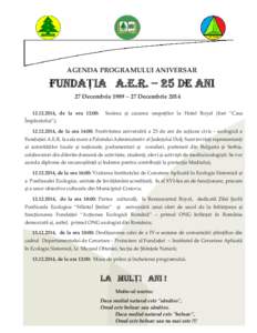 AGENDA PROGRAMULUI ANIVERSAR  FUNDAȚIA A.E.R. – 25 DE ANI 27 Decembrie 1989 – 27 Decembrie 2014A  genda programului