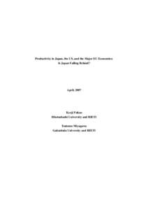 Productivity in Japan, the US, and the Major EU Economies: Is Japan Falling Behind? April, 2007  Kyoji Fukao