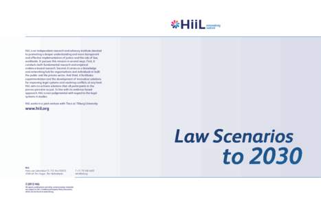 HiiL is an independent research and advisory institute devoted to promoting a deeper understanding and more transparent and effective implementation of justice and the rule of law, worldwide. It pursues this mission in s