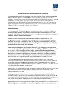 REVIEW OF THE LEGAL SERVICES REGULATORY LANDSCAPE This response is submitted by the Institute of Trade Mark Attorneys (ITMA), an Approved Regulator (AR) named in the Legal Services Act[removed]LSA) and representative body 