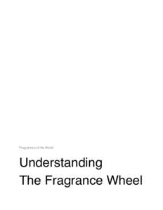 Fragrances of the World  Understanding The Fragrance Wheel  Fragrance affects us on a deeply emotional level. We all have scents that we remember from our