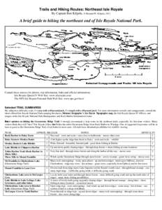 Trails and Hiking Routes: Northeast Isle Royale By Captain Ben Kilpela, © Bennett W. Kilpela, 2011 A brief guide to hiking the northeast end of Isle Royale National Park.  Consult these sources for photos, trip informat