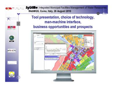 SyGEMe: SyGEMe Integrated Municipal Facilities Management of Water Ressources WebMGS, Como, Italy, 26 August 2010 k  a