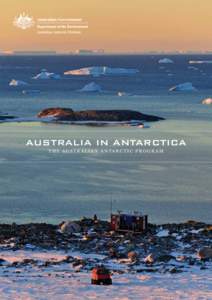 1  Australia in Antarctica t h e A u s t r a l i a n A n ta r c t i c P r o g r a m  The Australian Antarctic