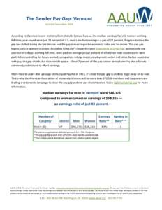 The Gender Pay Gap: Vermont Updated September 2014 According to the most recent statistics from the U.S. Census Bureau, the median earnings for U.S. women working full time, year-round were just 78 percent of U.S. men’