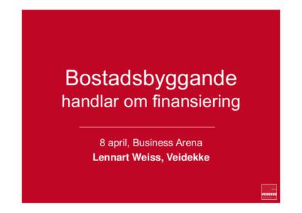 Microsoft PowerPoint - Bostadsbyggande-handlar-om-finansiering.pptx [Skrivskyddad]