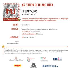 XX EDITION OF MILANO UNICA FEBRUARY 4, 2015 H 7.00 PM - Hall 2 A special event to celebrate 10 years together with all the people who contributed to the success of Milano Unica