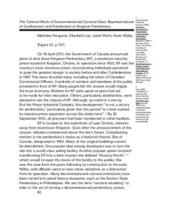 The Cultural Work of Decommissioned Carceral Sites: Representations of Confinement and Punishment at Kingston Penitentiary Matthew Ferguson, Elizabeth Lay, Justin Piché, Kevin Walby [Figure 23, p 137] On 19 April 2012, 