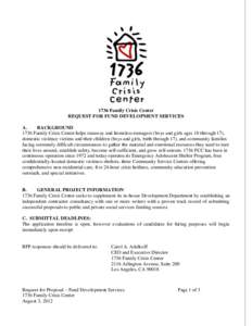 1736 Family Crisis Center REQUEST FOR FUND DEVELOPMENT SERVICES A. BACKGROUND 1736 Family Crisis Center helps runaway and homeless teenagers (boys and girls ages 10 through 17), domestic violence victims and their childr