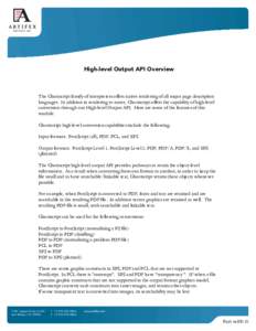 High-level Output API Overview  The Ghostscript family of interpreters offers native rendering of all major page description languages. In addition to rendering to raster, Ghostscript offers the capability of high-level 