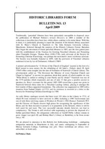 1  HISTORIC LIBRARIES FORUM BULLETIN NO. 13 April 2009 Traditionally, ‘parochial’ libraries have been particularly susceptible to dispersal; since