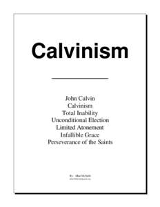 Calvinism John Calvin Calvinism Total Inability Unconditional Election Limited Atonement