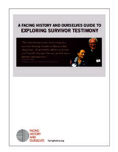 A FACING HISTORY AND OURSELVES GUIDE TO  EXPLORING SURVIVOR TESTIMONY facinghistory.org