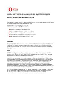 OPERA SOFTWARE ANNOUNCES THIRD QUARTER RESULTS Record Revenue and Adjusted EBITDA Oslo, Norway – October 30, 2014 – Opera Software (OSEBX: OPERA) today reported financial results for the third quarter, which ended Se