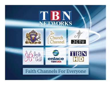 TBN is the World’s Largest Religious Network TBN Covers the Globe Via 78 Satellites