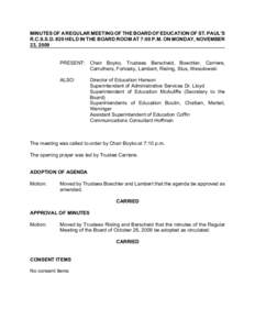 MINUTES OF A REGULAR MEETING OF THE BOARD OF EDUCATION OF ST. PAUL’S R.C.S.S.D. #20 HELD IN THE BOARD ROOM AT 7:00 P.M. ON MONDAY, NOVEMBER 23, 2009 PRESENT: Chair Boyko, Trustees Berscheid, Boechler, Carriere, Carruth