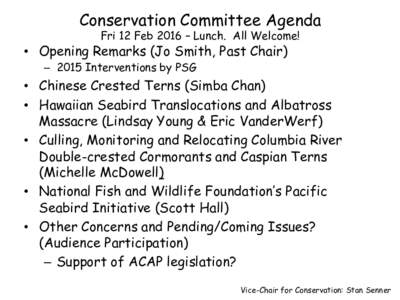 Conservation Committee Agenda Fri 12 Feb 2016 – Lunch. All Welcome! •  Opening Remarks (Jo Smith, Past Chair) –  2015 Interventions by PSG